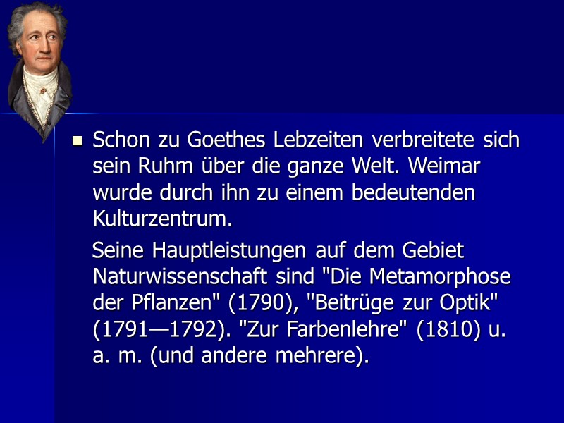 Schon zu Goethes Lebzeiten verbreitete sich sein Ruhm über die ganze Welt. Weimar wurde